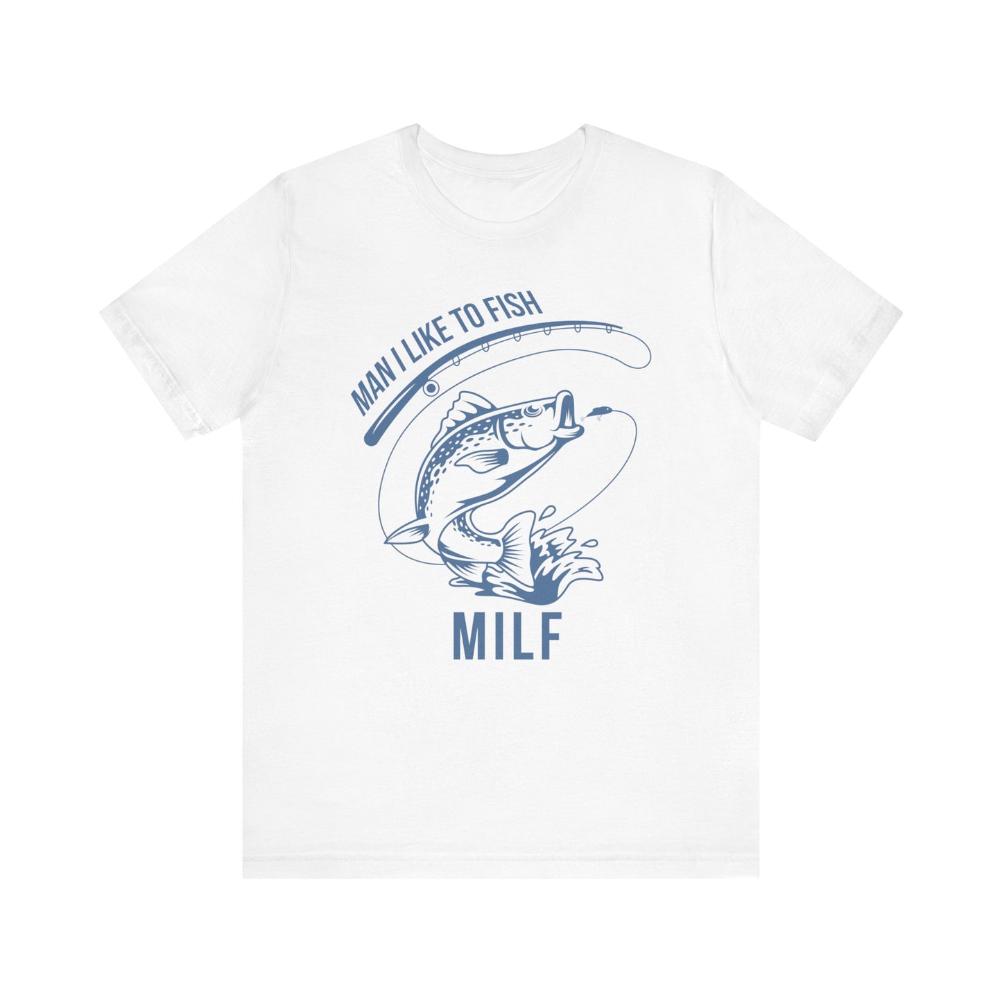 Funny Fishing T-shirt for Dad, Unisex MILF Man I Like To Fish T-shirt