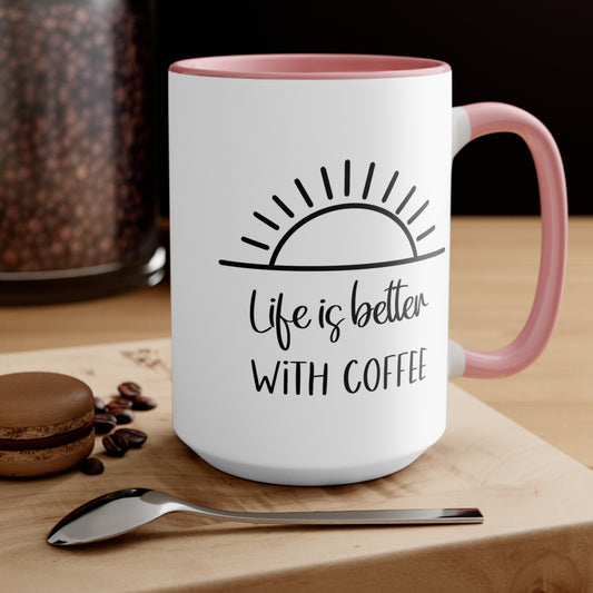 life is better with coffee 11oz or 15oz coffee mug