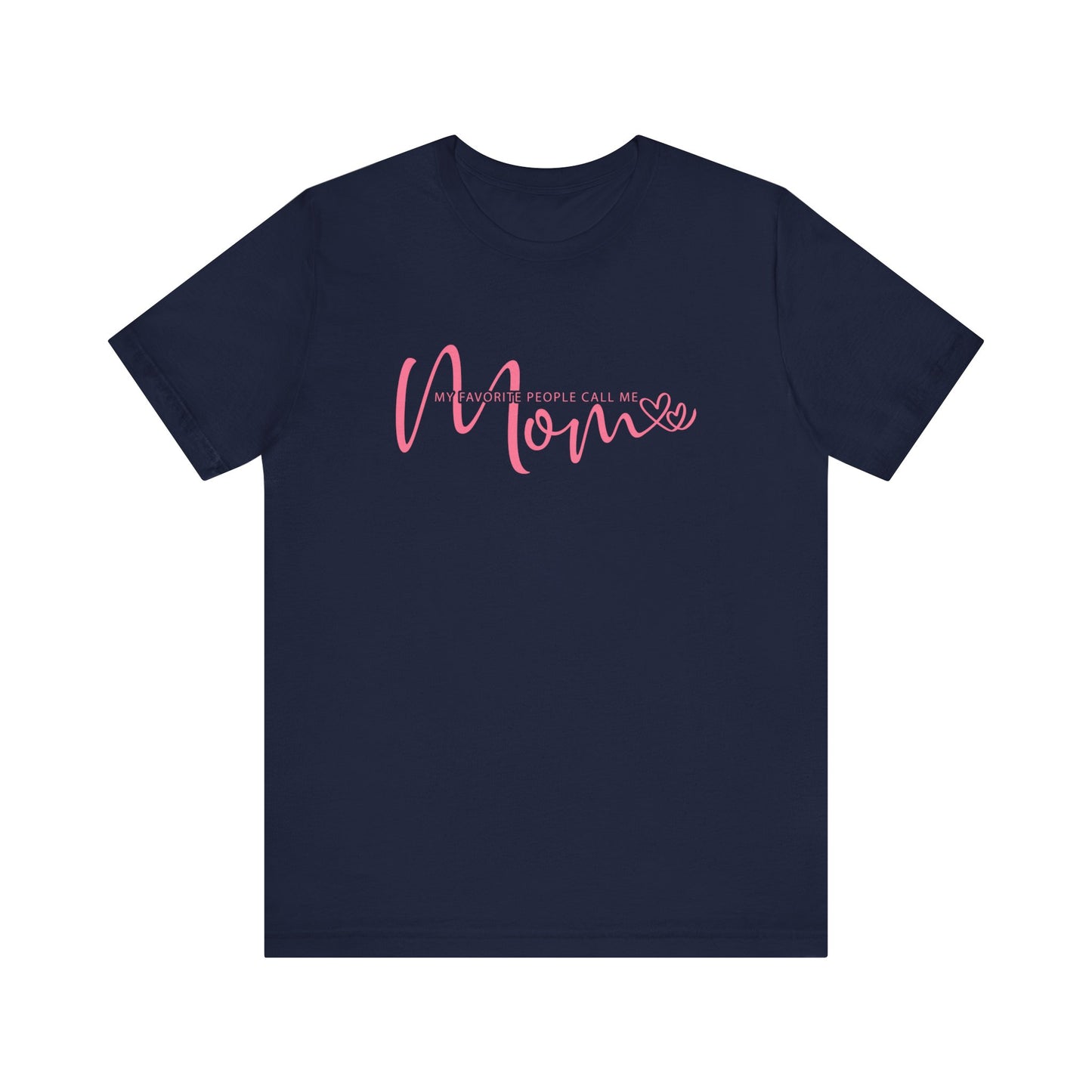 My Favorite People Call Me Mom T-shirt, Mom Tee for Mother's Day and Birthday Gifts