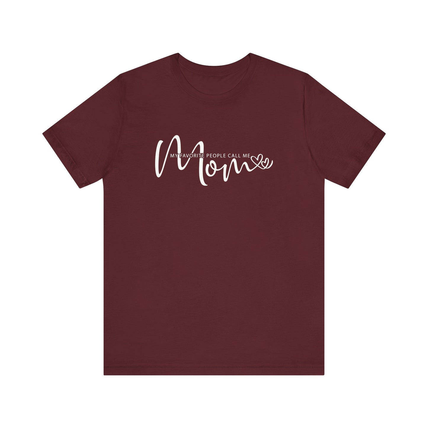 My Favorite People Call Me Mom T-shirt, Mom Tee for Mother's Day and Birthday Gifts