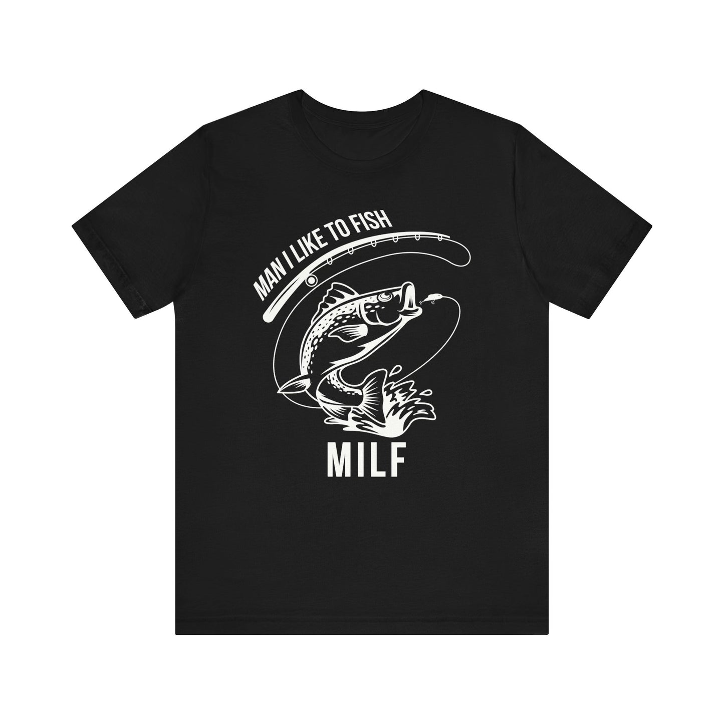 Funny Fishing T-shirt for Dad, Unisex MILF Man I Like To Fish T-shirt