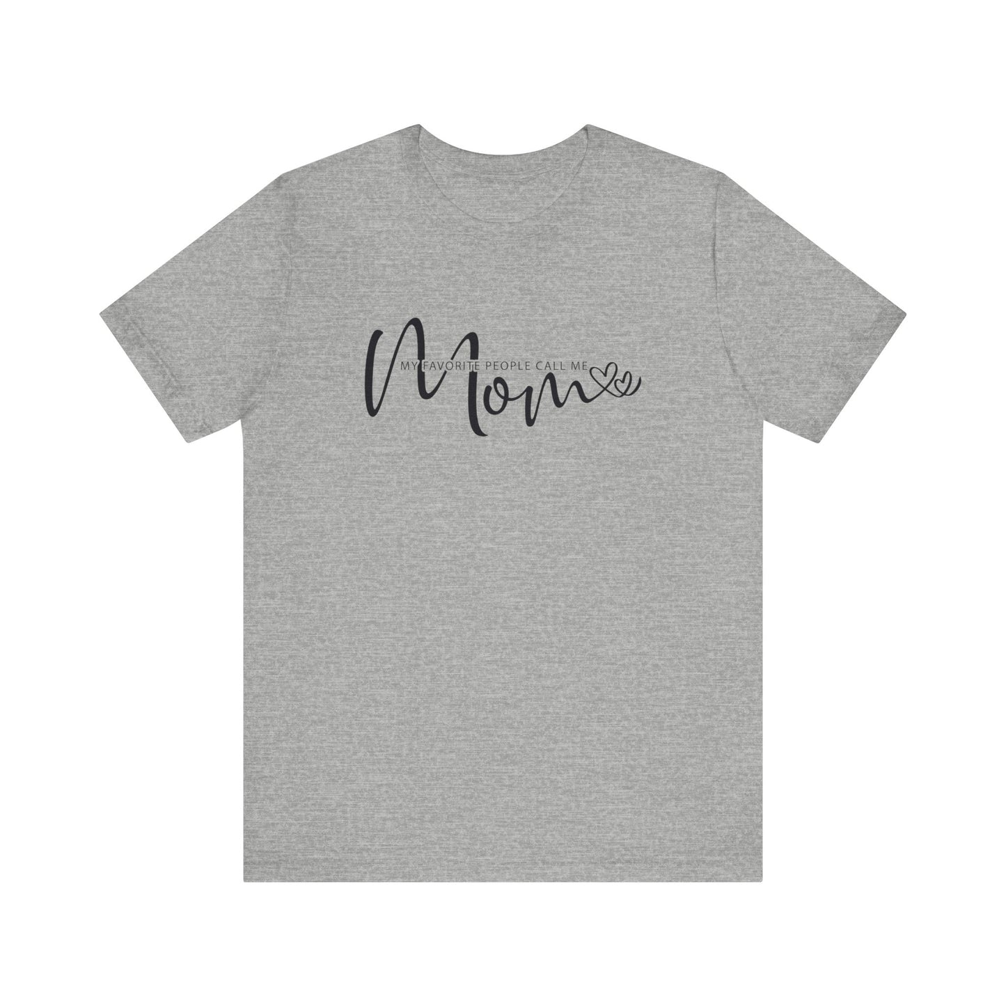 My Favorite People Call Me Mom T-shirt, Mom Tee for Mother's Day and Birthday Gifts