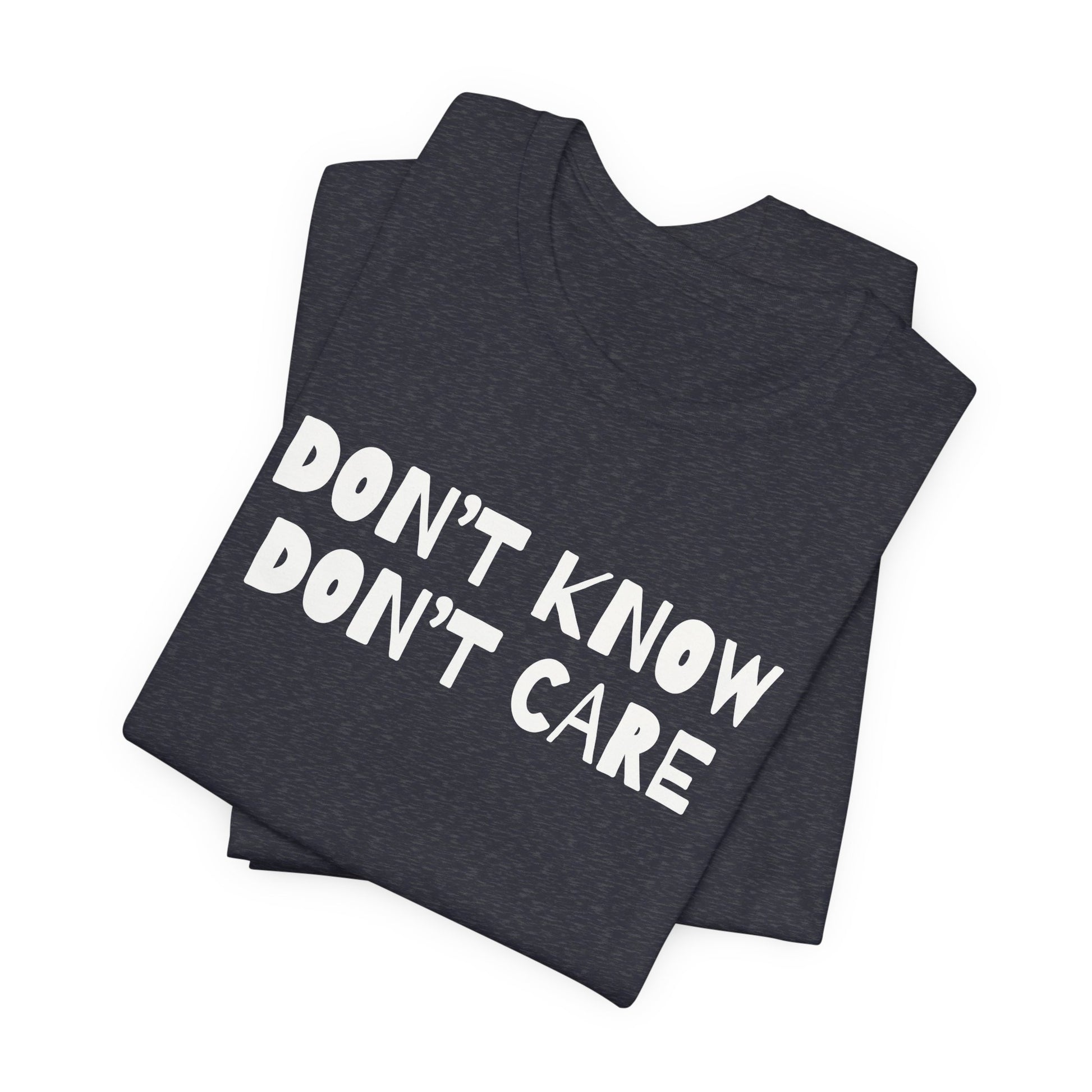 don't know don't care unisex mens womens cotton t-shirt